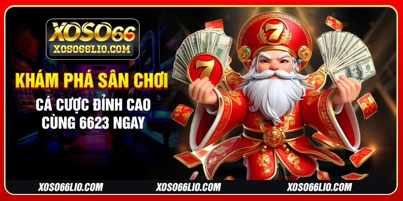 Khám phá sân chơi cá cược đỉnh cao cùng 6623 ngay