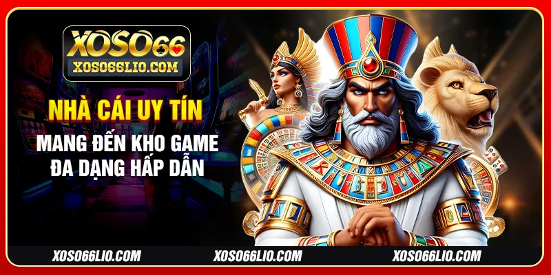 Nhà cái uy tín mang đến kho game đa dạng hấp dẫn