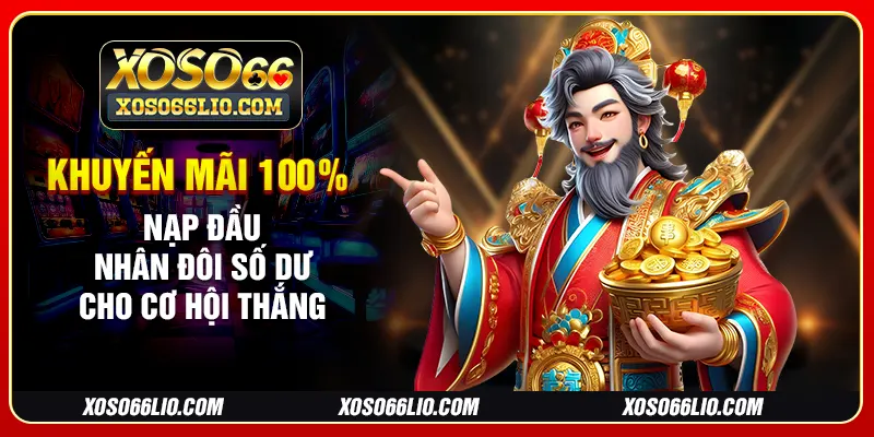 Khuyến Mãi 100% Nạp Đầu – Nhân Đôi Số Dư Cho Cơ Hội Thắng