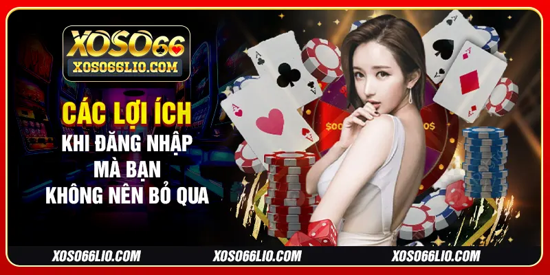 Các lợi ích khi đăng nhập mà bạn không nên bỏ qua