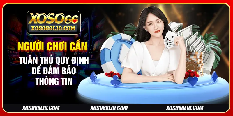 Người chơi cần tuân thủ quy định để đảm bảo thông tin
