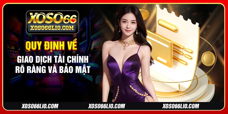Quy định về giao dịch tài chính rõ ràng và bảo mật